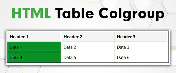 HTML Table Colgroup HTML Table Colgroup