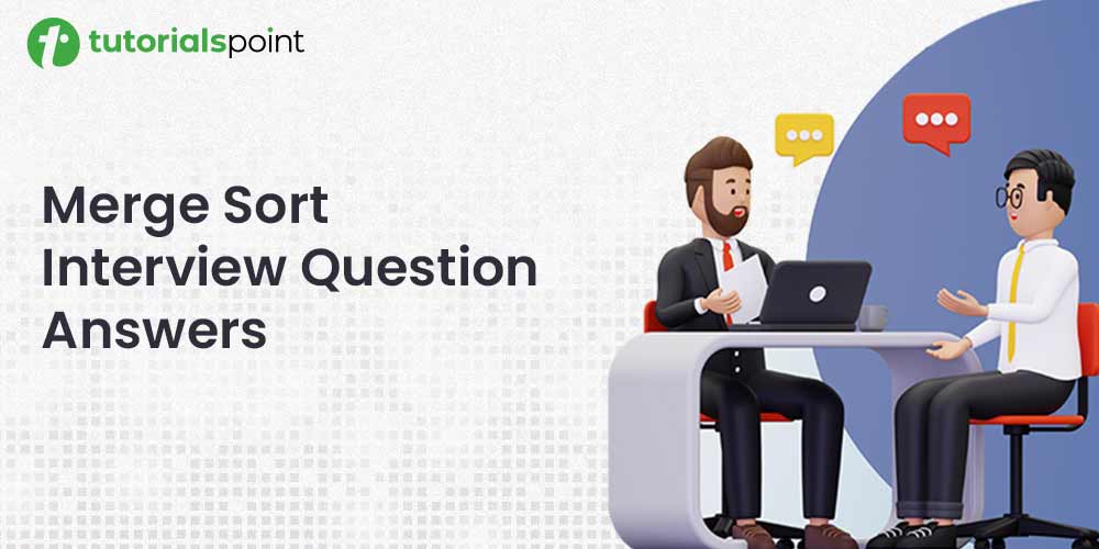 Merge Sort Interview Questions & Answers Merge Sort Interview Questions & Answers